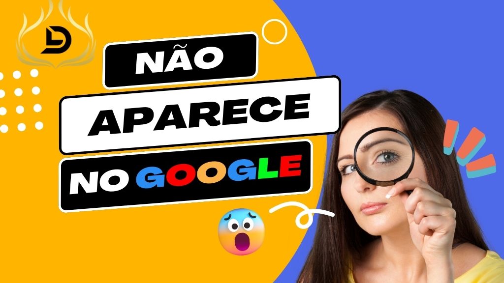 POR QUE MEU SITE NÃO APARECE NO GOOGLE?