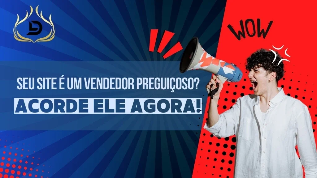 Seu Site é um Vendedor Preguiçoso? Acorde Ele Agora!
