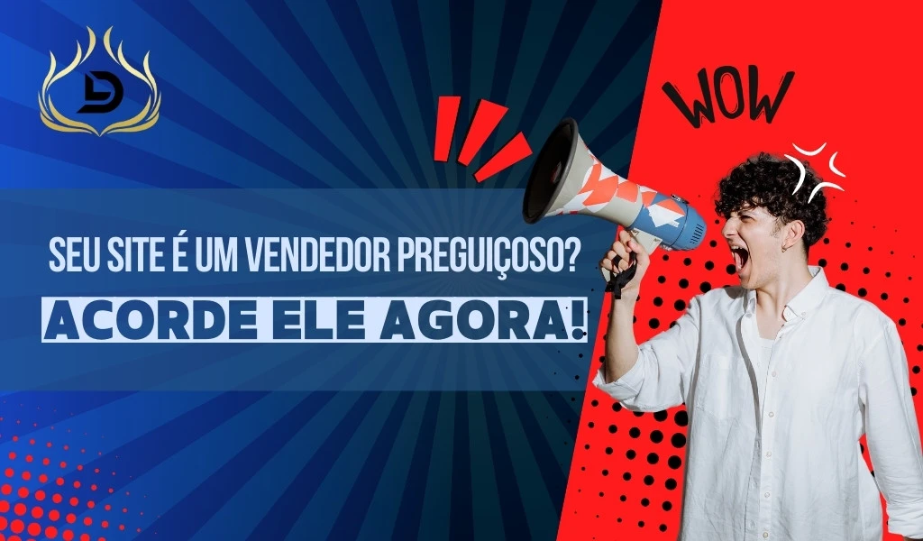 Seu Site é um Vendedor Preguiçoso? Acorde Ele Agora!
